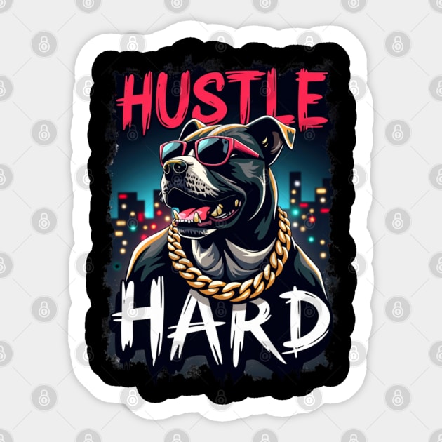 Hustle hard - Hustle hard: Fierce Dog Street Style Sticker by Steve